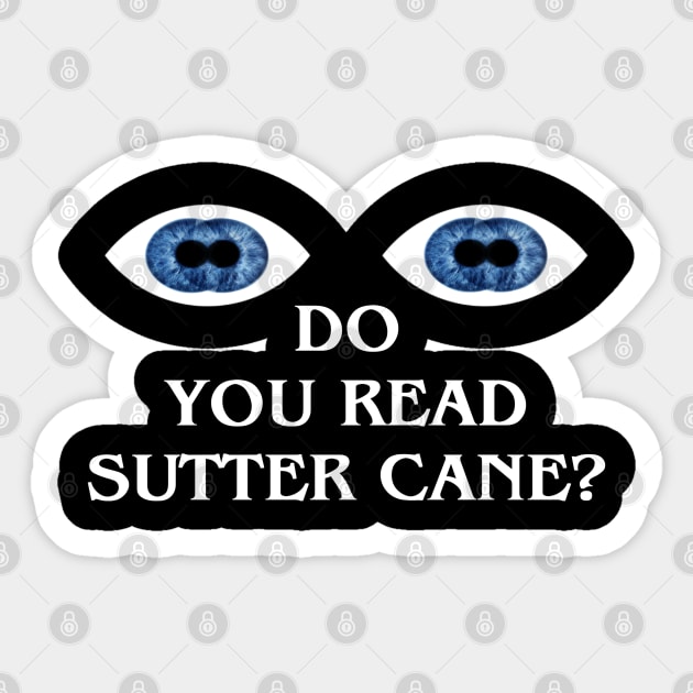 Do You Read Sutter Cane? Sticker by thatgeekwiththeclipons@outlook.com